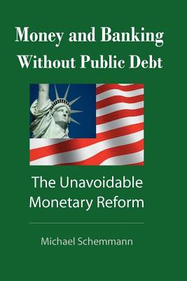 Money and Banking Without Public Debt: The Unavoidable Monetary Reform