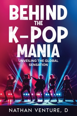 Behind the K-pop Mania: Unveiling the Global Sensation