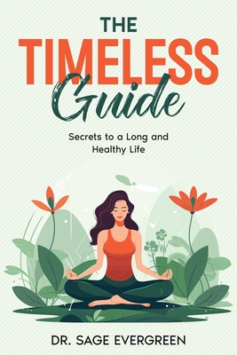 The Timeless Guide: Secrets to a Long and Healthy Life