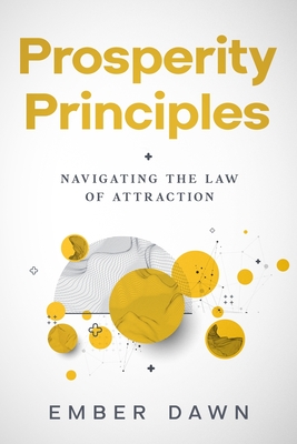 Prosperity Principles: Navigating the Law of Attraction