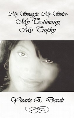 My Struggle, My Strive- My Testimony, My Trophy