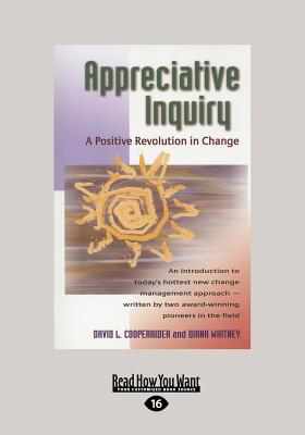 Appreciative Inquiry: A Positive Revolution in Change (Large Print 16pt)