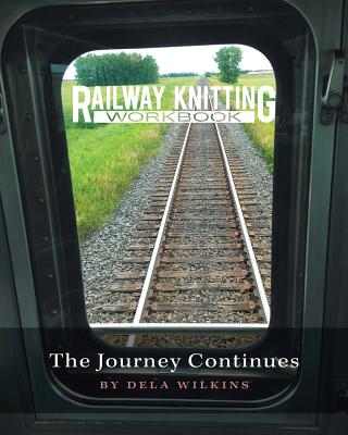 Railway Knitting Workbook: The Journey Continues