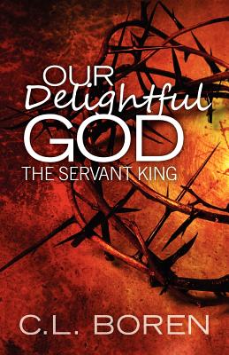 Our Delightful God: the Servant King