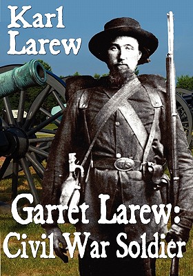 Garret Larew: Civil War Soldier