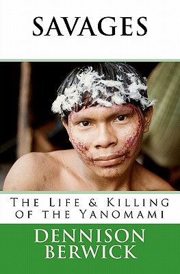Savages, The Life & Killing of the Yanomami
