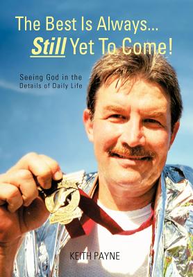 The Best Is Always... Still Yet to Come!: Seeing God in the Details of Daily Life