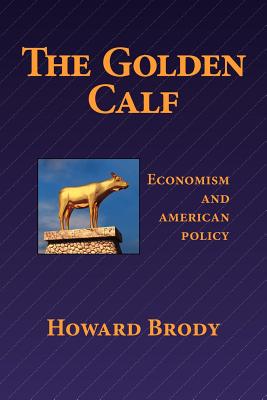 The Golden Calf: Economism and American Policy
