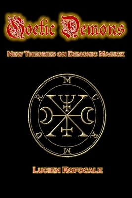 Goetic Demons: New Theories on Demonic Magick