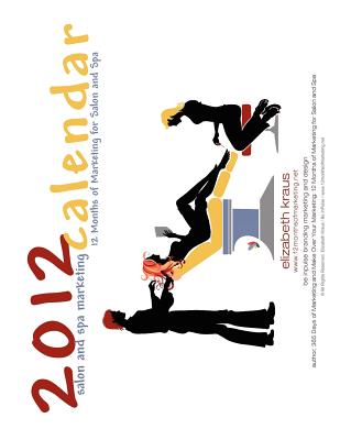 2012 Salon and Spa Marketing Calendar: 12 Months of Marketing for Salon and Spa