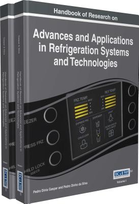 Handbook of Research on Advances and Applications in Refrigeration Systems and Technologies, 2 volumes