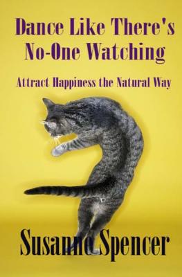 Dance Like There's No-one Watching: Attract Happiness the Natural Way