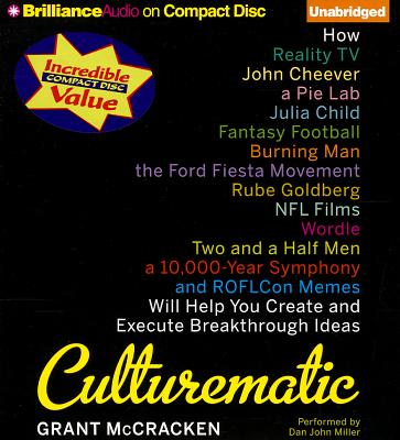 Culturematic: How Reality Tv, John Cheever, a Pie Lab, Julia Child, Fantasy Football . . . Will Help You Create and Execute Breakthrough Ideas