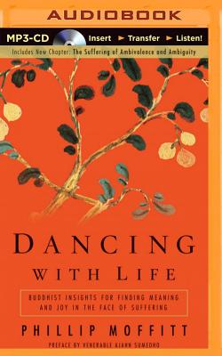 Dancing with Life: Buddhist Insights for Finding Meaning and Joy in the Face of Suffering