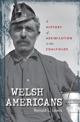 Welsh Americans: A History of Assimilation in the Coalfields