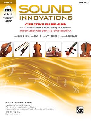 Sound Innovations for String Orchestra -- Creative Warm-Ups: Exercises for Intonation, Rhythm, Bowing, and Creativity for Intermediate String Orchestra (Cello/Bass)