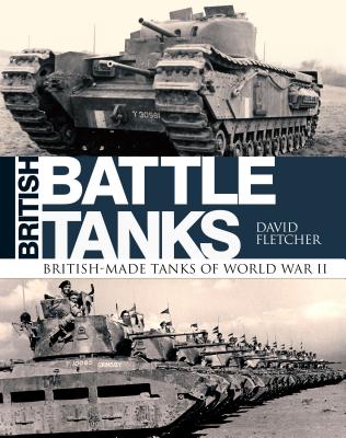 British Battle Tanks: British-Made Tanks of World War II