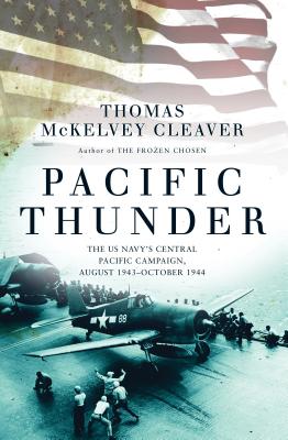 Pacific Thunder: The Us Navy's Central Pacific Campaign, August 1943-October 1944