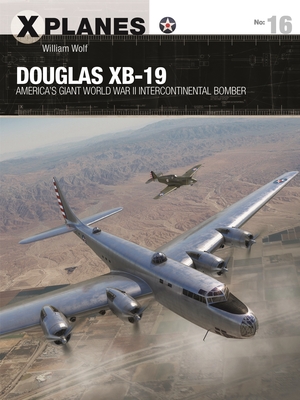 Douglas Xb-19: America's Giant World War II Intercontinental Bomber