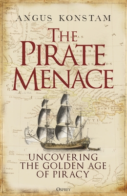 The Pirate Menace: Uncovering the Golden Age of Piracy
