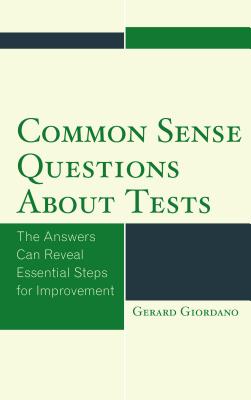 Common Sense Questions about Tests: The Answers Can Reveal Essential Steps for Improvement