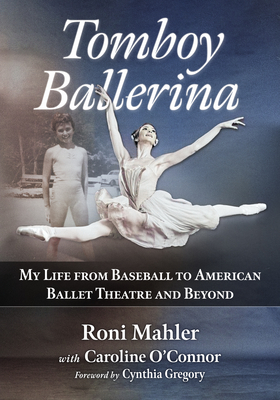 Tomboy Ballerina: My Life from Baseball to American Ballet Theatre and Beyond