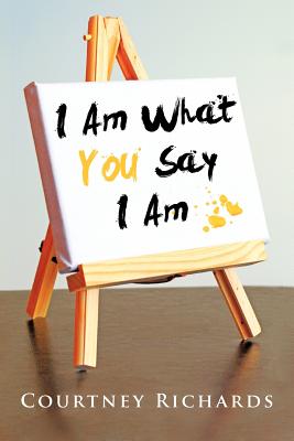 I Am What You Say I Am