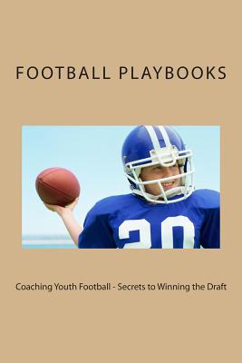 Coaching Youth Football - Secrets to Winning the Draft