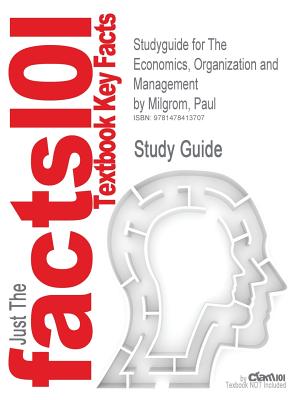 Studyguide for the Economics, Organization and Management by Milgrom, Paul, ISBN 9780132246507