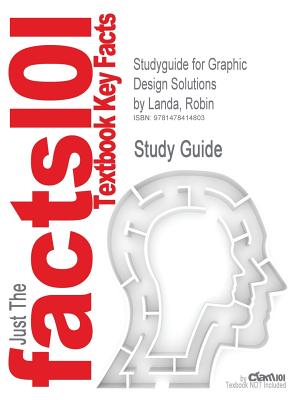 Studyguide for Graphic Design Solutions by Landa, Robin, ISBN 9780495572817