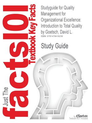 Studyguide for Quality Management for Organizational Excellence: Introduction to Total Quality by Goetsch, David L., ISBN 9780132558983