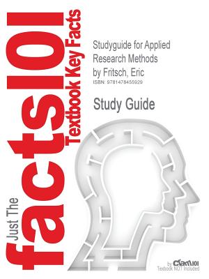Studyguide for Applied Research Methods by Fritsch, Eric, ISBN 9780078026416