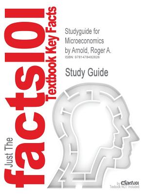 Studyguide for Microeconomics by Arnold, Roger A., ISBN 9781133561682