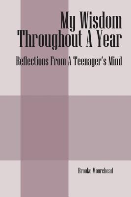 My Wisdom Throughout A Year: Reflections From A Teenager's Mind