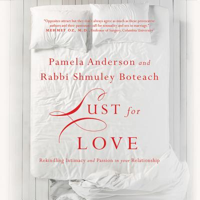 Lust for Love Lib/E: Rekindling Intimacy and Passion in Your Relationship