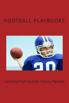 Coaching Youth Football - Practice Planning