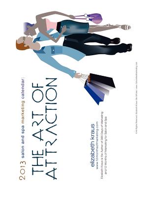 2013 Salon and Spa Marketing Calendar: The Art of Attraction