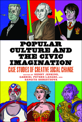 Popular Culture and the Civic Imagination: Case Studies of Creative Social Change