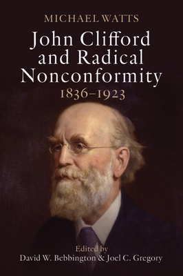 John Clifford and Radical Nonconformity: 1826-1933