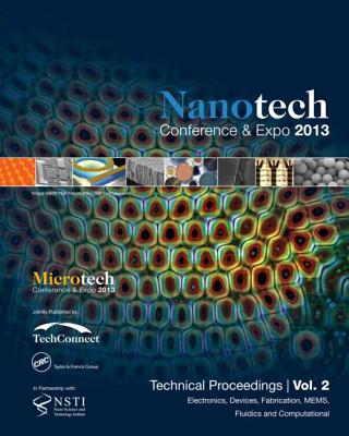Nanotechnology 2013: Electronic Devices, Fabrication, Mems, Fluidics and Computation Technical Proceedings of the 2013 Nsti Nanotechnology Conference and Expo (Volume 2)
