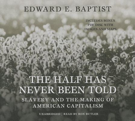 The Half Has Never Been Told: Slavery and the Making of American Capitalism