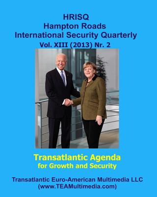 Transatlantic Agenda for Growth and Security: Hampton Roads International Security Quarterly, Vol. XIII (2013) Nr. 2