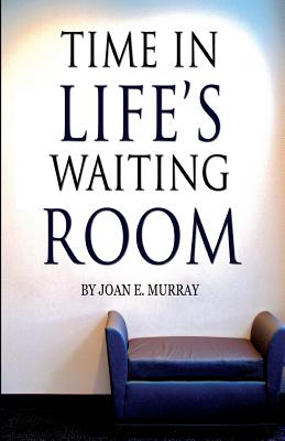 Time In Life's Waiting Room: None