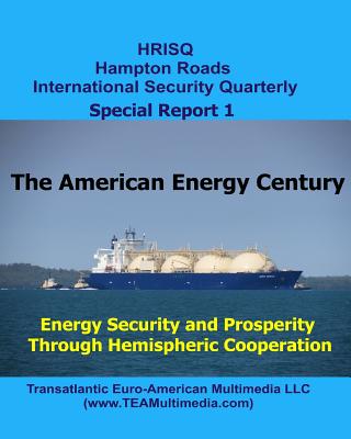 The American Energy Century: Energy Security and Prosperity Through Hemispheric Cooperation