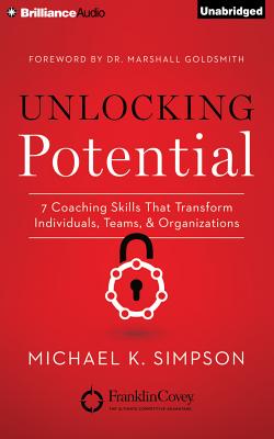 Unlocking Potential: 7 Coaching Skills That Transform Individuals, Teams, & Organizations