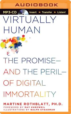 Virtually Human: The Promise--And the Peril--Of Digital Immortality