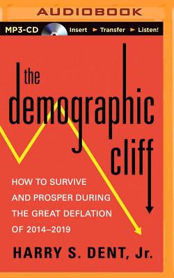 The Demographic Cliff: How to Survive and Prosper During the Great Deflation of 2014-2019