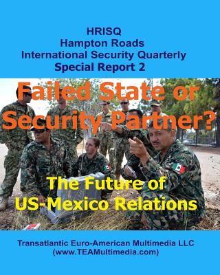 Failed State or Security Partner?: The Future of US-Mexico Relations