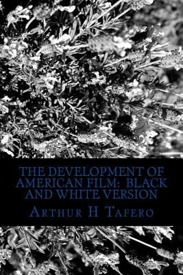 The Development of American Film: Black and White Version: The Best Hollywood Films of the Last 90 Years