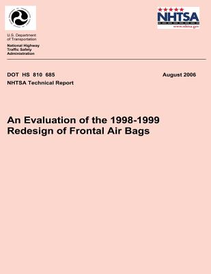 An Evaluation of the 1998-1999 Redesign of Frontal Air Bags: NHTSA Technical Report DOT HS 810 685